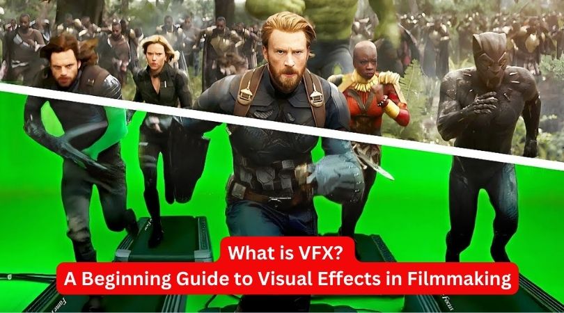 What is VFX? A Beginning Guide to Visual Effects in Filmmaking